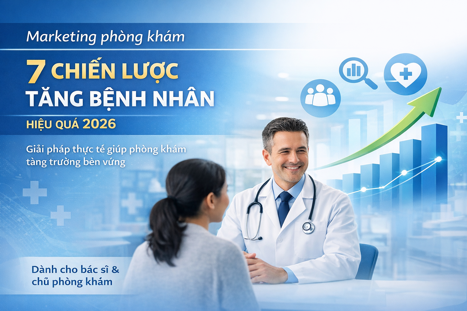 Marketing phòng khám: 7 chiến lược tăng bệnh nhân hiệu quả năm 2026