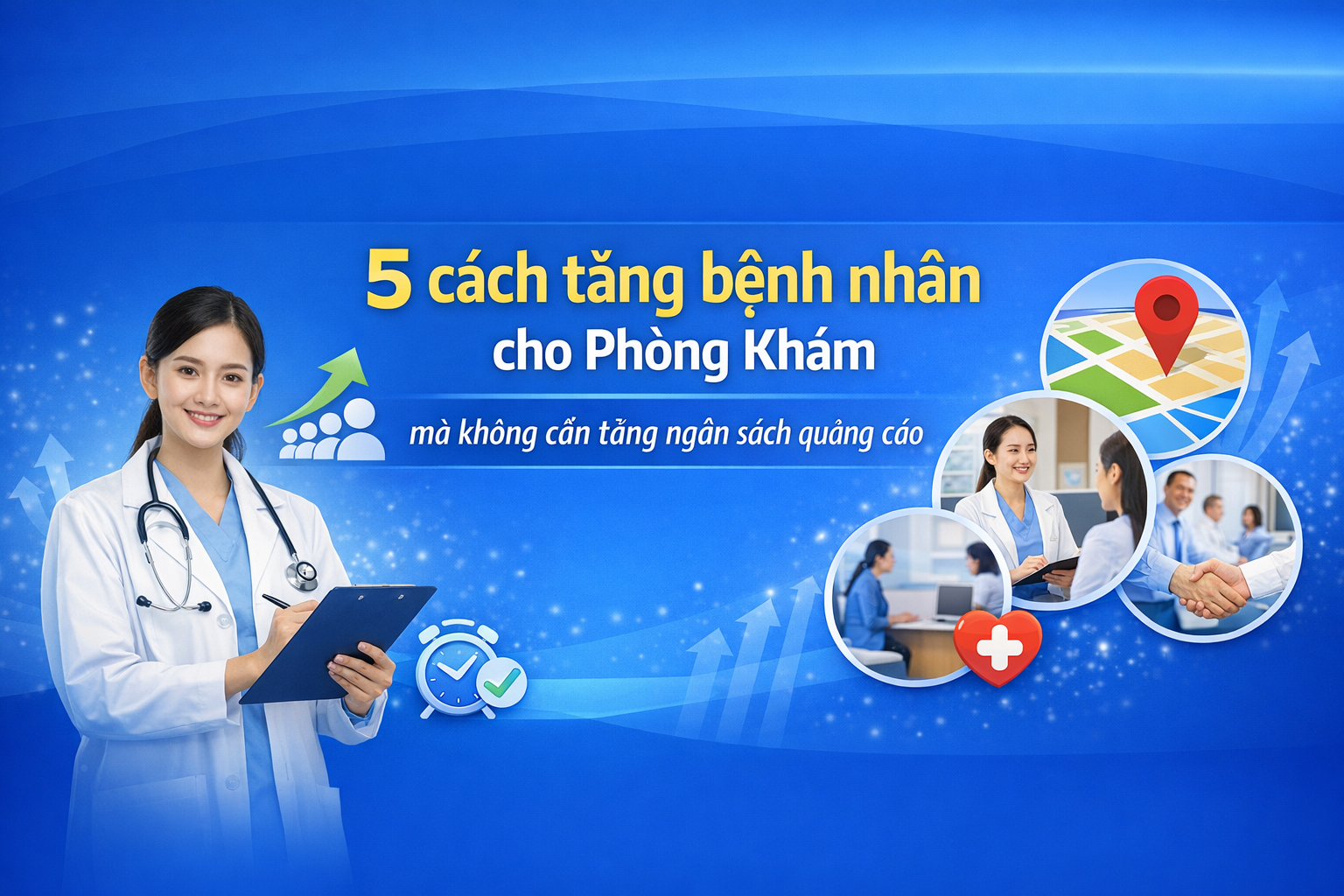 5 cách tăng bệnh nhân cho phòng khám mà không cần tăng ngân sách quảng cáo