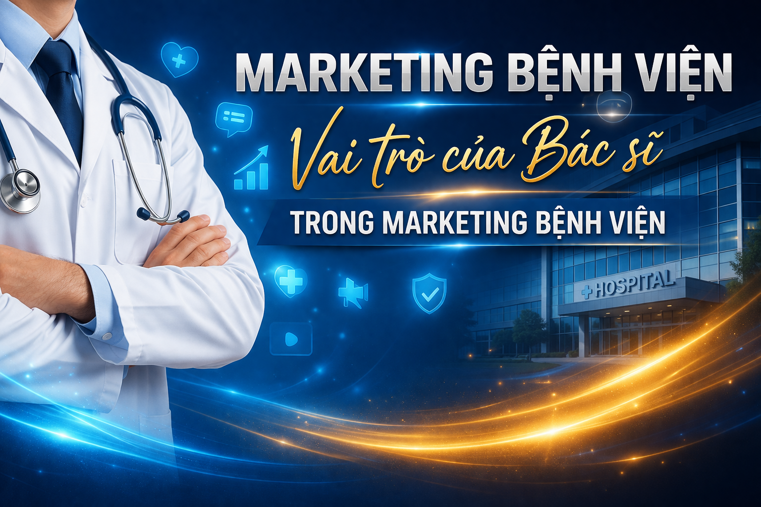 Marketing Bệnh viện – Vai trò của Bác sĩ trong Marketing Bệnh viện